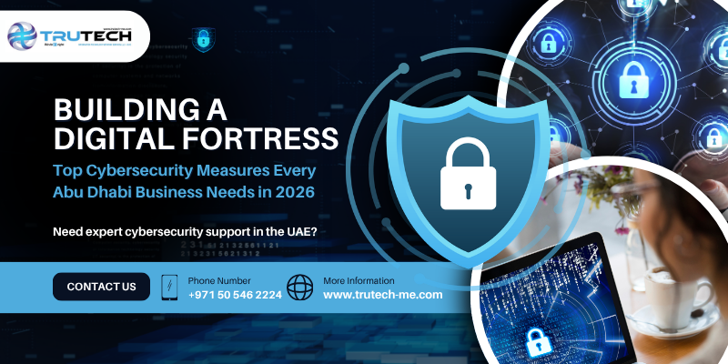 Top Cybersecurity Measures Every Abu Dhabi Business 2026